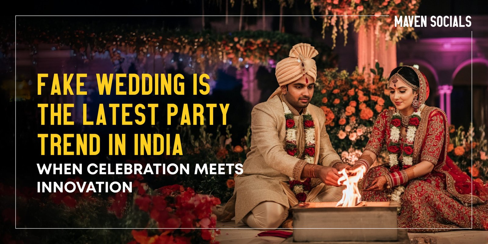 Fake Wedding Is The Latest Party Trend In India