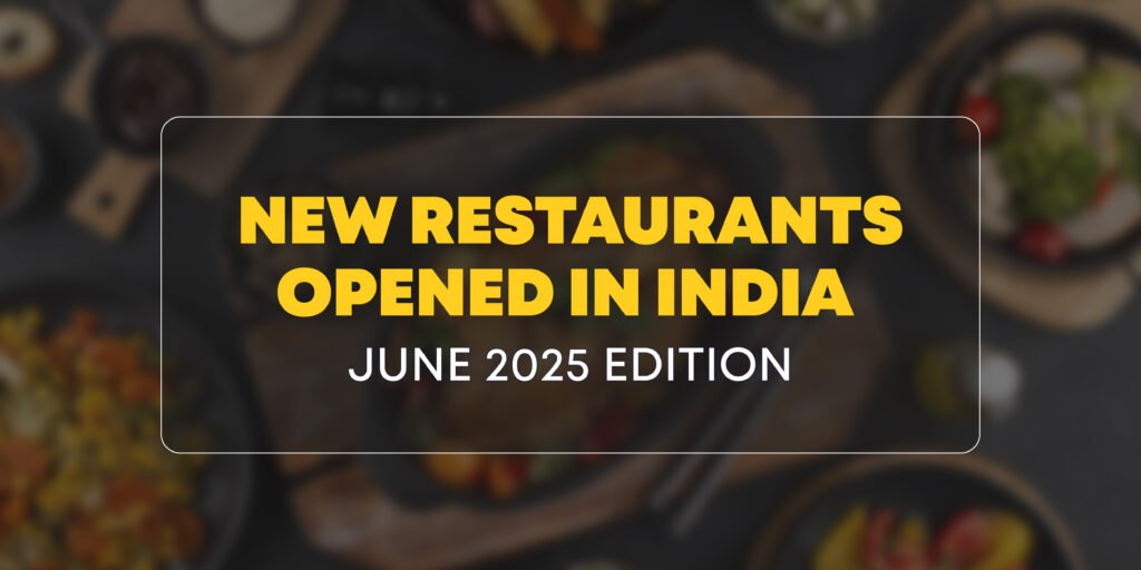 New Restaurants opened in India June 2025 Edition-01