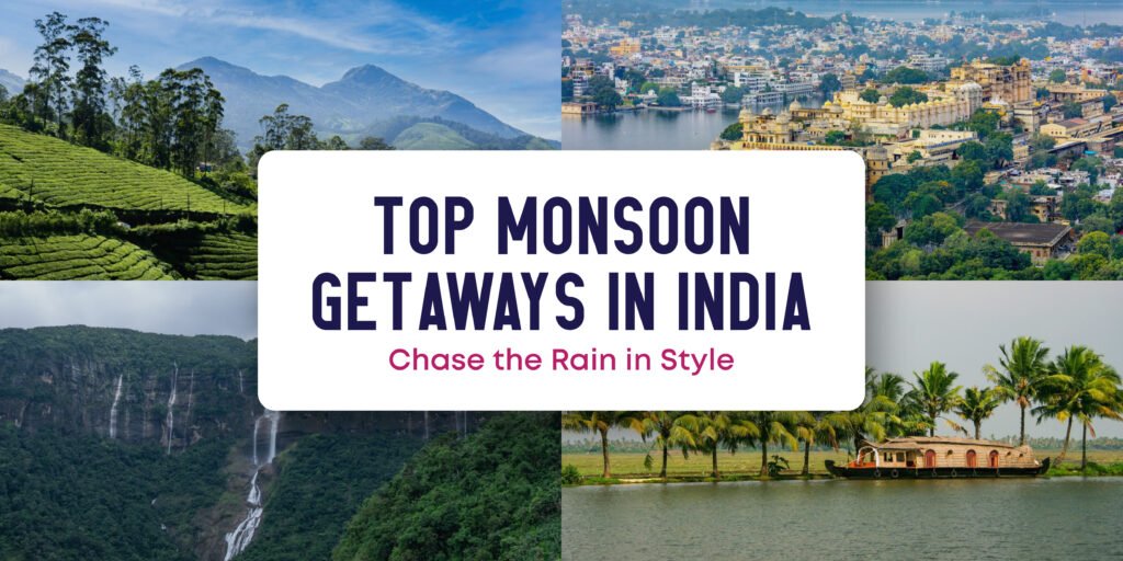 Top Monsoon Getaways in India – Chase the Rain in Style