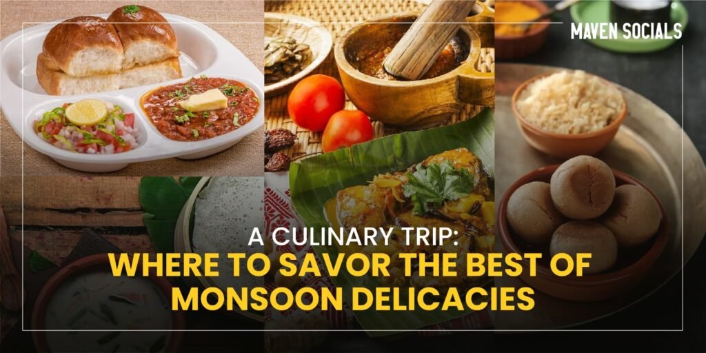A Culinary Trip: Where to Savor the Best of Monsoon Delicacies