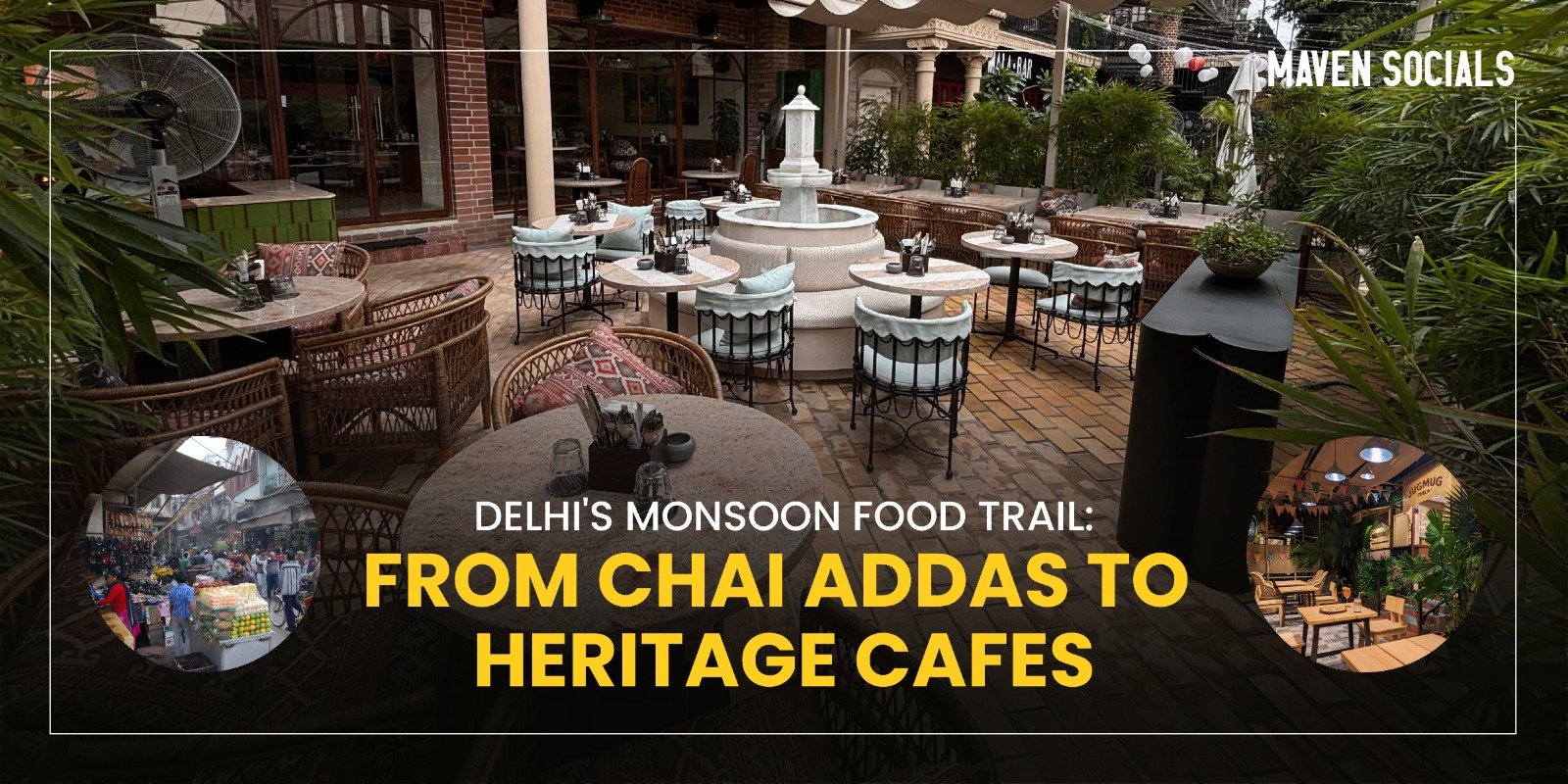 Delhi's Monsoon Food Trail: From Chai Addas to Heritage Cafes