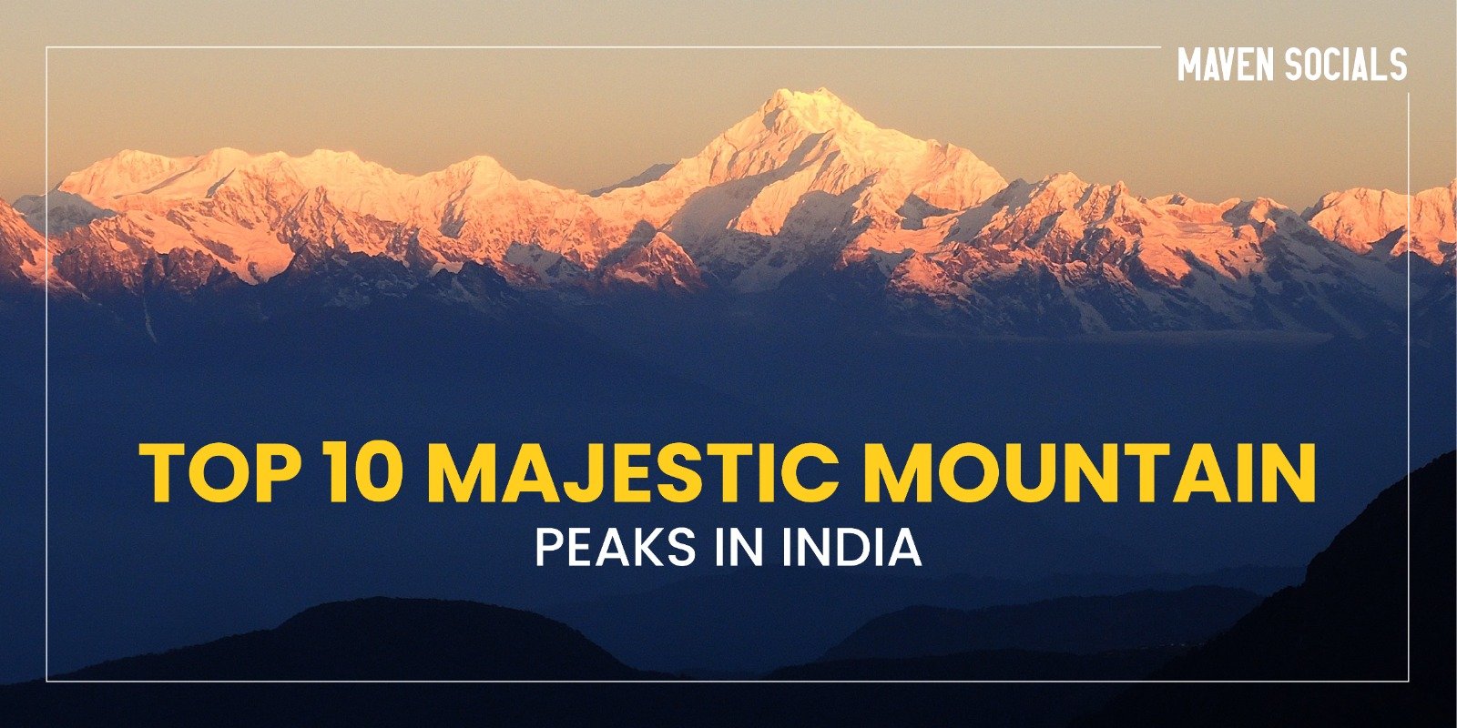 Top 10 Majestic Mountain Peaks in India