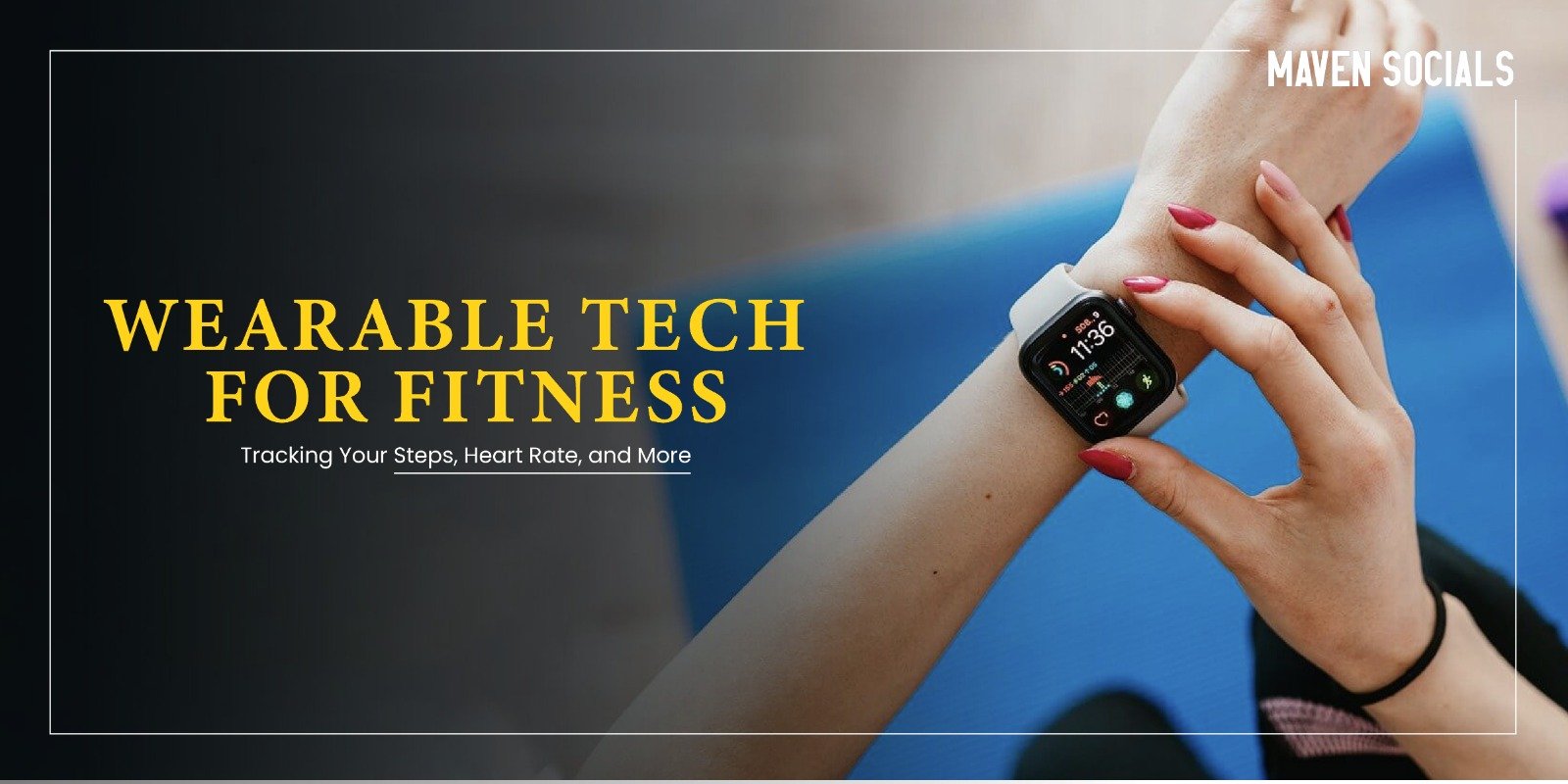 Wearable Tech for Fitness: Tracking Your Steps, Heart Rate, and More