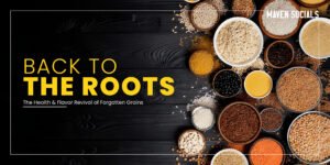 Back to the Roots: The Health & Flavor Revival of Forgotten Grains