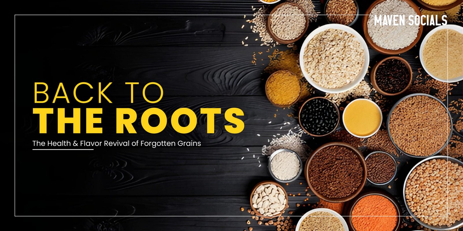 Back to the Roots: The Health & Flavor Revival of Forgotten Grains