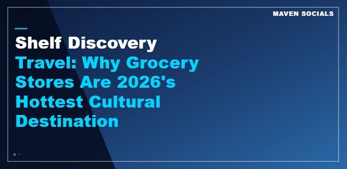 rocery Stores are the New Museums: Why "Shelf Discovery" is 2026’s Hottest Food Trend
