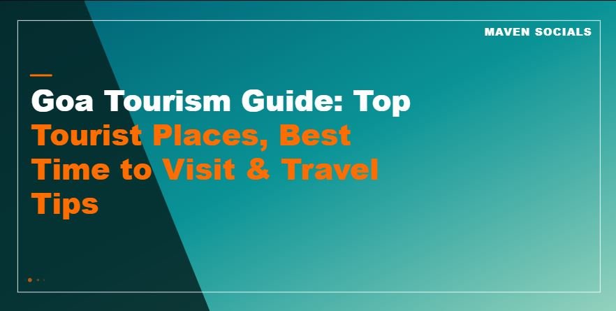 Goa Tourism Top Tourist Places, Best Time to Visit & Travel Tips