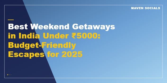 Discover the best weekend getaways in India under ₹5000. Explore budget-friendly destinations perfect for quick escapes without breaking the bank.