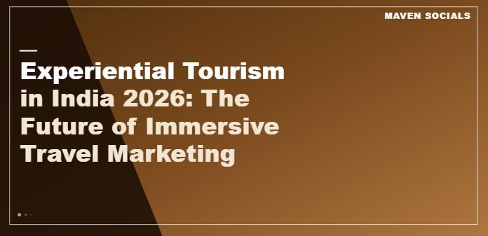 Experiential Tourism in India 2026: The Future of Immersive Travel Marketing