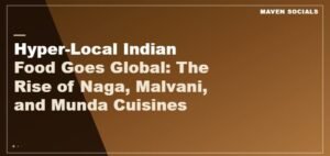 Moving Past "North vs South": The Global Rise of Naga, Malvani, and Munda Cuisines